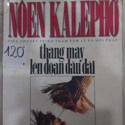 THANH MÁY LÊN ĐOẠN ĐẦU ĐÀI.
Tác giả: Nôen Kalephơ. Người dịch: Lê Xuân Sơn