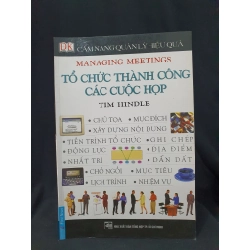 Cẩm nang quản lý hiệu quả - Tổ chức thành công các cuộc họp mới 70% 2000 HSTB.HCM205 TIM HINDLE SÁCH KỸ NĂNG