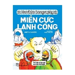 Kiến thức hấp dẫn. Miền cực lạnh cóng (Horrible Geography) - Anita Ganeri 2019 New 100% HCM.PO