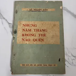 Những năm tháng không thể nào quên – Võ Nguyên Giáp