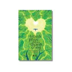 Hạnh phúc dẫn lối thành công - Kim Chi ; Minh Thành ; Ngọc Bùi Vanvosach