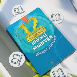 12 Phương Pháp Khích Lệ Nhân Viên Tiền Không Làm Được - Tịch Tông Long 707297