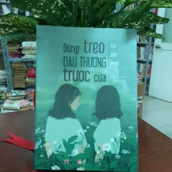 ĐỪNG TREO ĐAU THƯƠNG TRƯỚC CỬA 