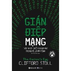 Gián Điệp Mạng - Cuộc Rượt Đuổi Ngoạn Mục Trong Mê Lộ Máy Tính - Clifford Stoll 183670