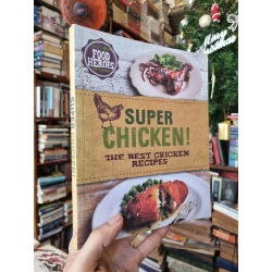 Super Chicken! : The Best Chicken Recipes