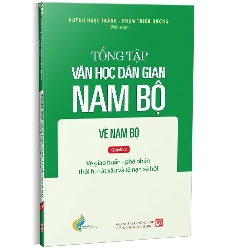 Tập III: Quyển 2 - Tổng tập văn học dân gian Nam Bộ - Vè Nam Bộ mới 100% Huỳnh Ngọc Trảng - Phạm Thiếu Hương 2022 HCM.PO 347121