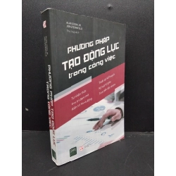 Phương Pháp Tạo Động Lực Trong Công Việc mới 80% ố nhẹ 2020 HCM2606 Alan Stein Jr. Jon Sternfeld KỸ NĂNG