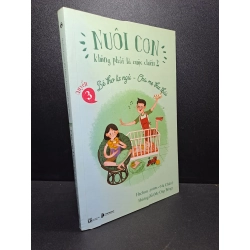 Nuôi con không phải là cuộc chiến 2 Quyển 3 - Bé thơ tự ngủ, cha mẹ thư thái 2020 mới 90% HCM.ASB1309