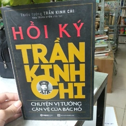 HỒI KÝ TRẦN KINH CHI CHUYỆN VỊ TƯỚNG CẬN VỆ CỦA BÁC HỒ