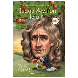 Bộ Sách Chân Dung Những Người Thay Đổi Thế Giới - Isaac Newton Là Ai? - Janet B. Pascal, Tim Foley 289033