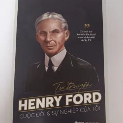 Henry Ford - Cuộc đời & sự nghiệp của tôi - Tự truyện 936621