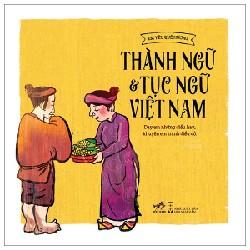 Thành Ngữ Tục Ngữ Việt Nam - Trần Quang Đức, Nguyễn Giang Linh, Đặng Hồng Quân 142304