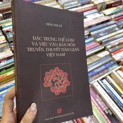 ĐẶC TRƯNG THỂ LOẠI VÀ VIỆC VĂN BẢN HOÁ TRUYỀN THUYẾT DÂN GIAN VIỆT NAM - TRẦN THỊ AN