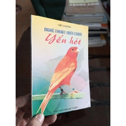 Nghệ thuật nuôi chim yến hót - Việt Chương 2002 (Sách kỹ năng) VAVO1304-A0