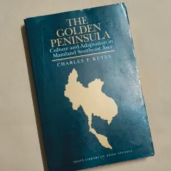 The Golden Peninsula: Culture and Adaptation in Mainland Southeast Asia - Charles F. Keyes