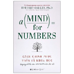 Cách Chinh Phục Toán Và Khoa Học - A Mind For Numbers - Barbara Oakley, PhD 148026