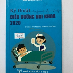 KỸ THUẬT ĐIỀU DƯỠNG NHI KHOA  Sách in màu, giấy bóng, 545 trang, nxb: 2020