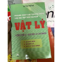 (Sách cũ SCGR) Phương Pháp Giải Toán Và Phân Loại Bài Tập Trắc Nghiệm Vật Lý, Quang Hình, Quang Lý, Vật Lý Hạt Nhân (Luyện Thi 12, Đại Học & Cao Đẳng) - Lê Văn Thông 2007 Tham khảo - luyện thi VAVO-AK1T2 Blogmeo090426