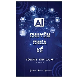 AI chuyện chưa kể - Thái Hà Books - TB 2023 [TSTK]