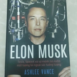 ELON MUSK Tesla, SpaceX và sứ mệnh tìm kiếm một tương lai ngoài sức tưởng tượng
