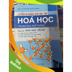 (TẶNG BOOKMARK) Luyện Kĩ Năng Giải Bài Tập Hóa Học Trung Học Phổ Thông (Tập Hai: Hóa Học Vô Cơ) - Nguyễn Xuân Trường 2009 Tham khảo - luyện thi RBK-AK2ST1