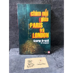 Chìm nổi giữa Paris và London- George Orwell
