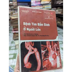 Bệnh tim bẩm sinh ở người lớn - Carole A.Warnes - Hiệu đính dịch thuật: PGS.TS.Phạm Nguyễn Vinh