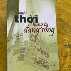 CHUYỆN THỜI CHÚNG TA ĐANG SỐNG- nhiều tác giả