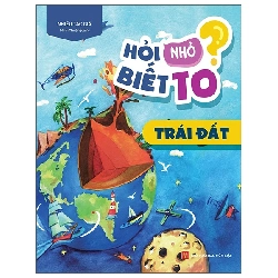Hỏi Nhỏ Biết To - Trái Đất (2022) - Nhiều Tác Giả