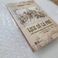 Lịch sử cà phê vàng đen hay những cuộc du hành tăm tối | Antony Wild |  777609