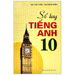 Sổ Tay Tiếng Anh - Lớp 10 - Mai Lan Hương, Hà Thanh Uyên