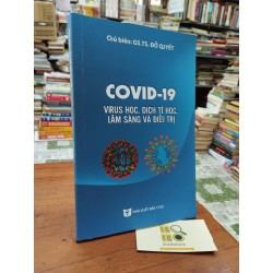 Covid-19: virus học, dịch tễ học, lâm sàng và điều trị - Đỗ Quyết