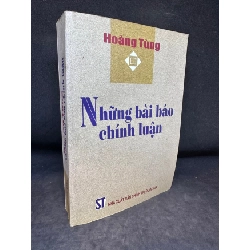 [Phiên Chợ Sách Cũ] Những Bài Báo Chính Luận - Hoàng Tùng, (ố nhẹ), 2001 1503