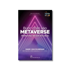 Bước chân vào Metaverse: Để khai thác nền kinh tế tỷ Đô-la - Mark Van Rijmenam