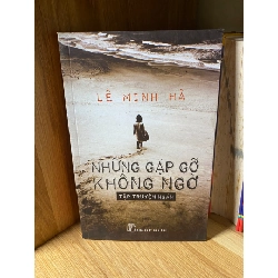 Những Gặp Gỡ Không Ngờ- Tác giả Lê Minh Hà- NXB Trẻ 2012- Sách lưu kho có ố theo thời gian