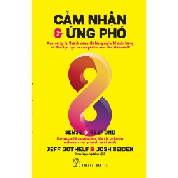 Cảm Nhận Và Ứng Phó - Các Công Ty Thành Công Đã Lắng Nghe Khách Hàng Và Liên Tục Tạo Ra Sản Phẩm Mới Như Thế Nào? - Jeff Gothelf, Josh Seiden 294859