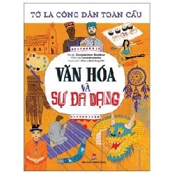 Tớ Là Công Dân Toàn Cầu - Văn Hóa Và Sự Đa Dạng - Georgia Amson-Bradshaw (Mới 100%) Kiến thức, kỹ năng sống cho trẻ, NXB Kim Đồng - SÁCH ĐẠI HỌC