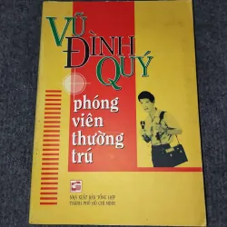 PHÓNG VIÊN THƯỜNG TRÚ - VŨ ĐÌNH QUÝ