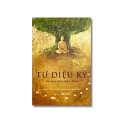 Tứ diệu ký: Đi theo dấu chân Phật - Nguyễn Trần Hoàng Phương Vanvosach