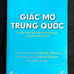 GIẤC MƠ TRUNG QUỐC -Tư duy nước lớn và định vị chiến lược trong thời đại hậu Mỹ