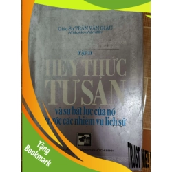 (TẶNG BOOKMARK) Hệ ý thức tư sản và sự bất lực của nó trước các nhiệm vụ lịch sử - 1993 - 602 trang LỊCH SỬ - CHÍNH TRỊ - TRIẾT HỌC RBK1301