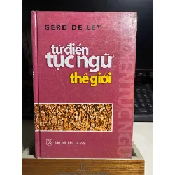 Từ điển tục ngữ thế giới- Gerd De Ley- NXB Lao động- Văn Lang phát hành- bìa cứng, mới nguyên seal STB1109 Blogmeo 27525