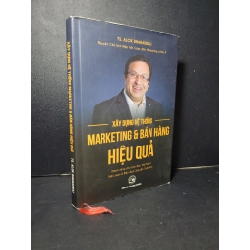 Xây dựng hệ thống Marketing và bán hàng hiệu quả (bìa cứng) mới 90% bẩn bìa TS. Alok Bharadwaj HCM2205 MARKETING KINH DOANH