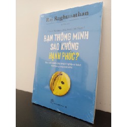 Bạn Thông Minh Sao Không Hạnh Phúc? Raj Raghunathan New 95% ASB2802 65874