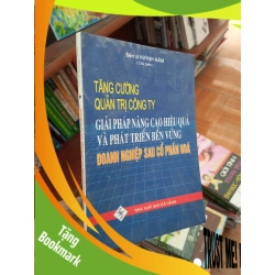 (TẶNG BOOKMARK) Tăng cường quản trị công ty giải pháp nâng cao hiệu quả và phát triển bền vững doanh nghiệp sau cổ phần hoá - Hùynh Năm 2007 Quản trị - lãnh đạo RBK-AK19