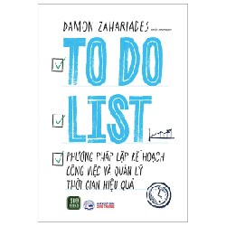 To Do List - Phương Pháp Lập Kế Hoạch Công Việc Và Quản Lý Thời Gian Hiệu Quả - Damon Zahariades 193354