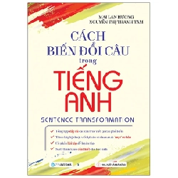 Cách biến đổi câu trong Tiếng Anh - Mai Lan Hương - Nguyễn Thị Thanh Tâm (2021) New 100% HCM.PO