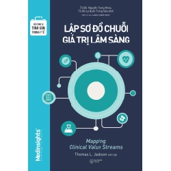 Bộ Công Cụ Tinh Gọn Trong Y Tế - Lập Sơ Đồ Chuỗi Giá Trị Lâm Sàng - Thomas Lindsay Jackson