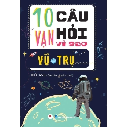 (TẶNG BOOKMARK) 10 Vạn câu hỏi vì sao? - Vũ trụ Đức Anh - Huy Hoàng Book KHOA HỌC ĐỜI SỐNG