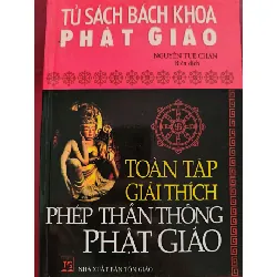 TOÀN TẬP GIẢI THÍCH PHÉP THẦN THÔNG PHẬT GIÁO - NGUYỄN TUỆ CHÂN - 2012 - 287 trang TÂM LINH - TÔN GIÁO - THIỀN ANTQ0709 Blogmeo21025